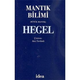 Mantık Bilimi - Büyük Mantık - Georg Wilhelm Friedrich Hegel