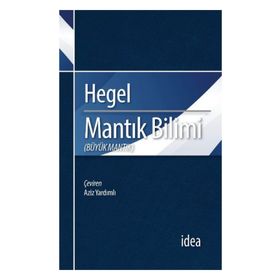 Mantık Bilimi - Büyük Mantık - Georg Wilhelm Friedrich Hegel