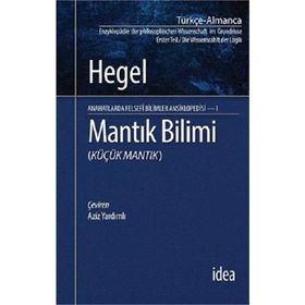 Mantık Bilimi - Küçük Mantık: Felsefi Bilimler Ansiklopedisi - Aziz Yardımlı
