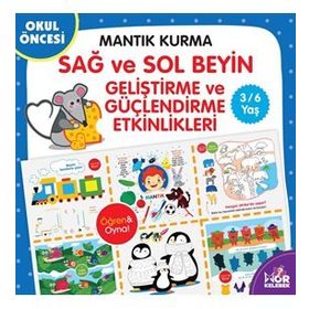Mantık Kurma Sağ ve Sol Beyin Geliştirme ve Güçlendirme Etkinlikleri-Kolektif