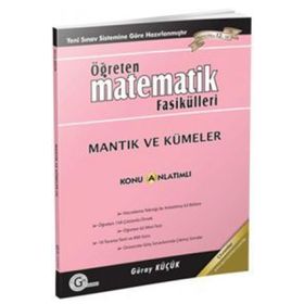 MANTIK VE KÜMELER KONU ANLATIMLI ÖĞRETEN MATEMATIK FASIKÜLLERI - GÜRAY KÜÇÜK