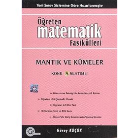 MANTIK VE KÜMELER KONU ANLATIMLI ÖĞRETEN MATEMATIK FASIKÜLLERI - GÜRAY KÜÇÜK