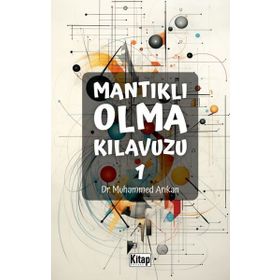 Mantıklı Olma Kılavuzu 1 Muhammed Arıkan