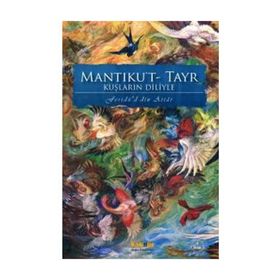MANTIKU'T-TAYR KUŞLARIN DILIYLE - FERİDÜDDİN ATTAR