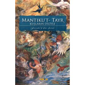 MANTIKU'T-TAYR KUŞLARIN DILIYLE - FERİDÜDDİN ATTAR
