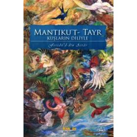 MANTIKU'T-TAYR KUŞLARIN DILIYLE - FERİDÜDDİN ATTAR