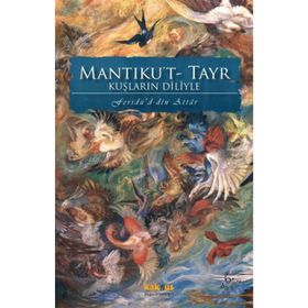 MANTIKU'T-TAYR KUŞLARIN DILIYLE - FERİDÜDDİN ATTAR