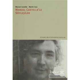 MANUEL CASTELLS'LE SÖYLEŞİLER - MANUEL CASTELLS;MARTIN İNCE