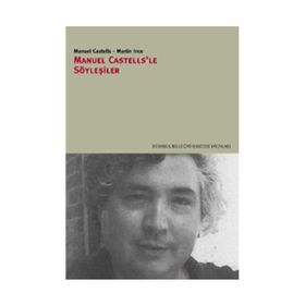 MANUEL CASTELLS'LE SÖYLEŞİLER - MANUEL CASTELLS;MARTIN İNCE
