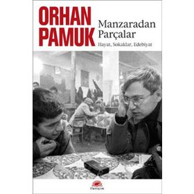 Manzaradan Parçalar - Orhan Pamuk