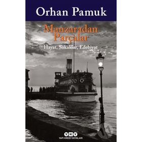 Manzaradan Parçalar - Orhan Pamuk