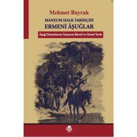 Manzum Halk Tarihçisi Ermeni Aşuğlar - Mehmet Bayrak