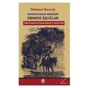 Manzum Halk Tarihçisi Ermeni Aşuğlar - Mehmet Bayrak