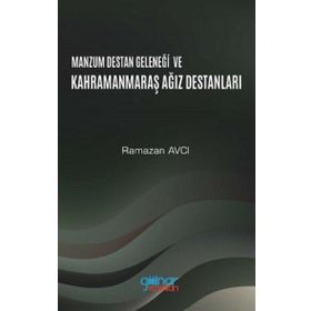 Manzum Lügat Geleneği ve Kahramanmaraş Ağız Destanları - Ramazan Avcı