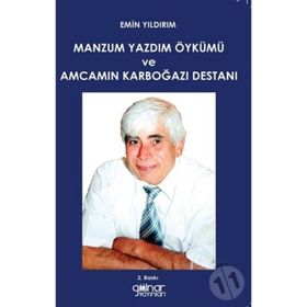 Manzum Yazdım Öykümü ve Amcamın Karboğazı Destanı - Emin Yıldırım