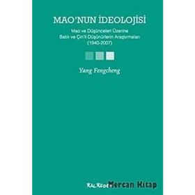 MAONUN İDEOLOJİSİ MAO VE DÜŞÜNCELERİ ÜZERİNE BATILI VE ÇİNLİ DÜŞÜNÜRLERİN ARAŞTIRMALARI (1940-2007) - YANG FENGCHENG