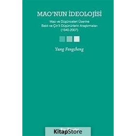 MAONUN İDEOLOJİSİ MAO VE DÜŞÜNCELERİ ÜZERİNE BATILI VE ÇİNLİ DÜŞÜNÜRLERİN ARAŞTIRMALARI (1940-2007) - YANG FENGCHENG