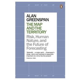 Map and the Territory : Risk, Human Nature, and the Future of Forecasting - Alan Greenspan