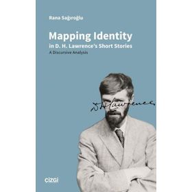 Mapping Identity in D. H. Lawrences Short Stories - Rana Sağıroğlu