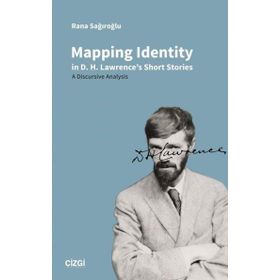 Mapping Identity in D. H. Lawrences Short Stories - Rana Sağıroğlu