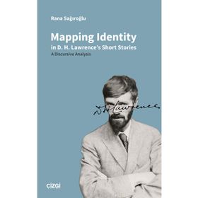Mapping Identity in D. H. Lawrences Short Stories - Rana Sağıroğlu