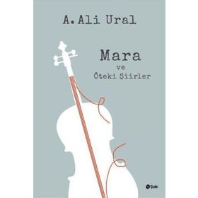 Mara ve Öteki Şiirler - A. Ali Ural