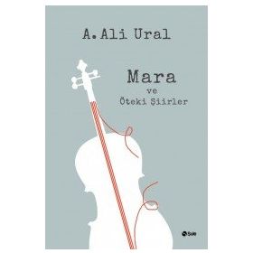 Mara ve Öteki Şiirler - A. Ali Ural