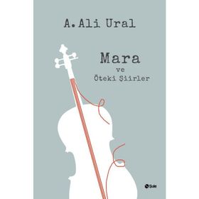 Mara ve Öteki Şiirler - A. Ali Ural