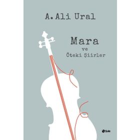 Mara ve Öteki Şiirler - A. Ali Ural