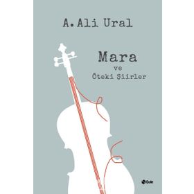Mara ve Öteki Şiirler - A. Ali Ural