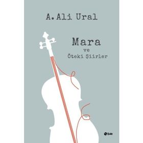 Mara ve Öteki Şiirler - A. Ali Ural