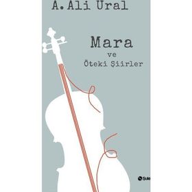 Mara ve Öteki Şiirler - A. Ali Ural
