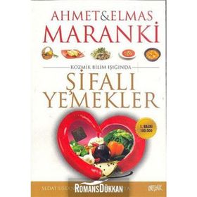 MARANKI; KOZMIK BILIM IŞIĞINDA ŞİFALI YEMEKLER - AHMET MARANKI;ELMAS MARANKI