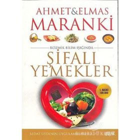 MARANKI; KOZMIK BILIM IŞIĞINDA ŞİFALI YEMEKLER - AHMET MARANKI;ELMAS MARANKI