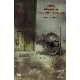 MARAŞ OLAYLARINI SOLCULAR MI ÇIKARDI!... - DURDU GEVHER