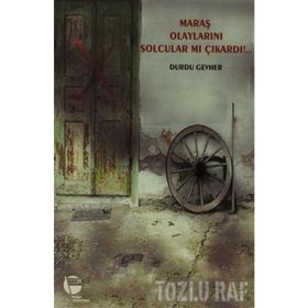 MARAŞ OLAYLARINI SOLCULAR MI ÇIKARDI!... - DURDU GEVHER