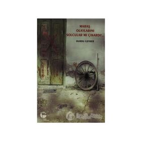 MARAŞ OLAYLARINI SOLCULAR MI ÇIKARDI!... - DURDU GEVHER