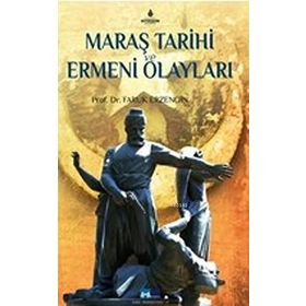 Maraş Tarihi ve Ermeni Olayları - Faruk Erzengin