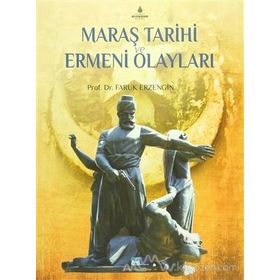 Maraş Tarihi ve Ermeni Olayları - Faruk Erzengin