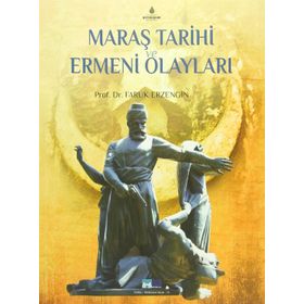 Maraş Tarihi ve Ermeni Olayları - Faruk Erzengin