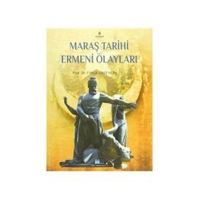 Maraş Tarihi ve Ermeni Olayları - Faruk Erzengin