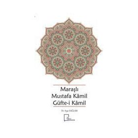 Maraşlı Mustafa Kamil Güfte-i Kamil - Ayşe Sağlam