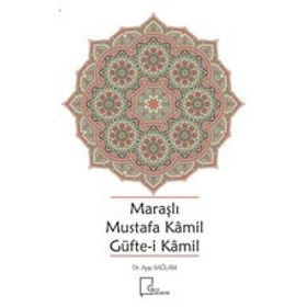 Maraşlı Mustafa Kamil Güfte-i Kamil - Ayşe Sağlam