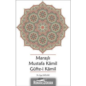 Maraşlı Mustafa Kamil Güfte-i Kamil - Ayşe Sağlam