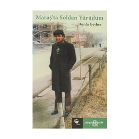 MARAŞ'TA SOLDAN YÜRÜDÜM - DURDU GEVHER