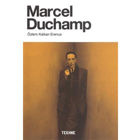 Marcel Duchamp - Özlem Kalkan Erenus