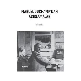 Marcel Duchamp'dan Açıklamalar - Özkan Eroğlu