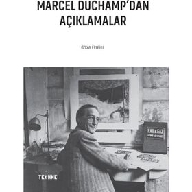 Marcel Duchamp'dan Açıklamalar - Özkan Eroğlu