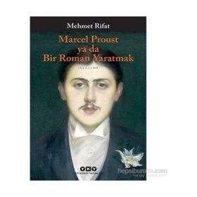 Marcel Proust ya da Bir Roman Yaratmak - Manastırlı Mehmet Rıfat Bey