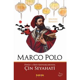 MARCO POLO DOĞU VE BATI KAYNAKLARINDA ÇİN SEYAHATI - MILTON RUGOFT